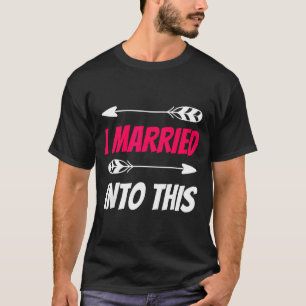 Married Into This Reunion Gathering Families T-Shirt