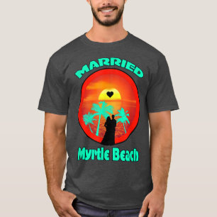 MARRIED MYRTLE BEACH BRIDE & GROOM WEDDING HONEYMO T-Shirt