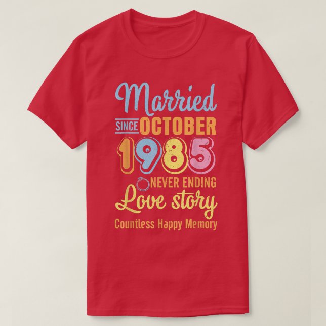 Married Since October 1985 Never End Love Story Co T-Shirt (Design Front)