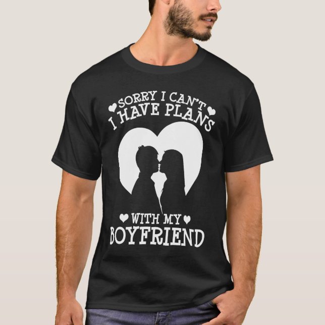 Married Sorry I Can't I Have Plans With My Boyfrie T-Shirt (Front)