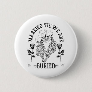 Married Til' We're Buried Bride Groom Halloween We 6 Cm Round Badge