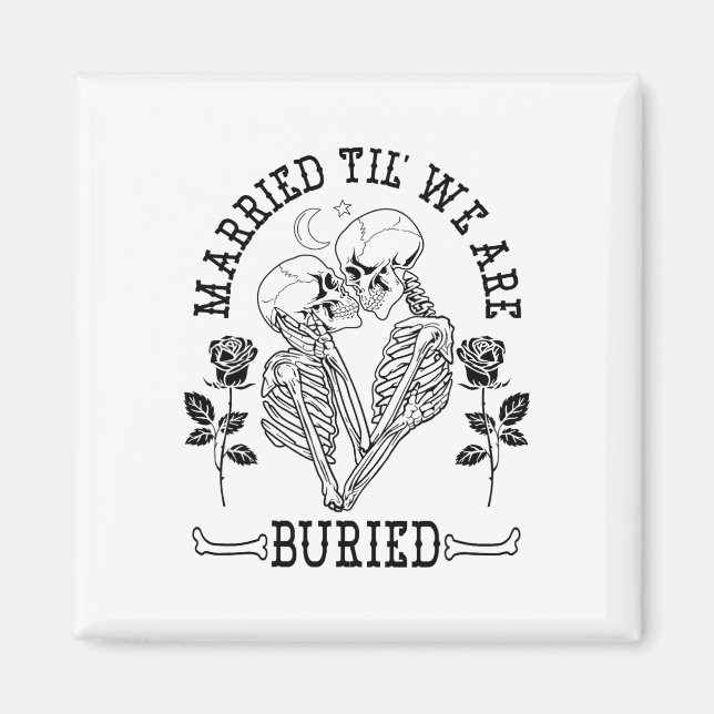 Married Til' We're Buried Bride Groom Halloween We Magnet (Front)