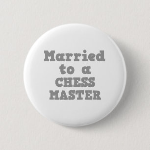 MARRIED TO A CHESS MASTER 6 CM ROUND BADGE