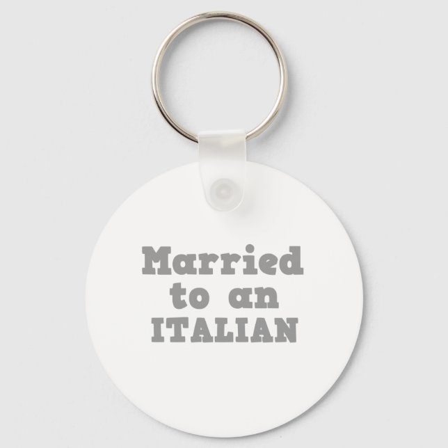 MARRIED TO A ITALIAN KEY RING (Front)