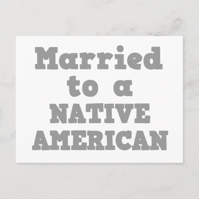 MARRIED TO A NATIVE AMERICAN POSTCARD (Front)