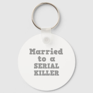 MARRIED TO A SERIAL KILLER KEY RING