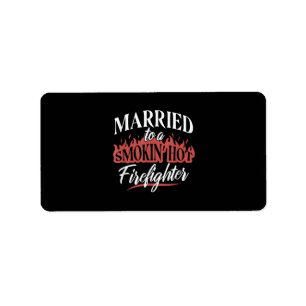 Married To a Smokin Hot Firefighter Label