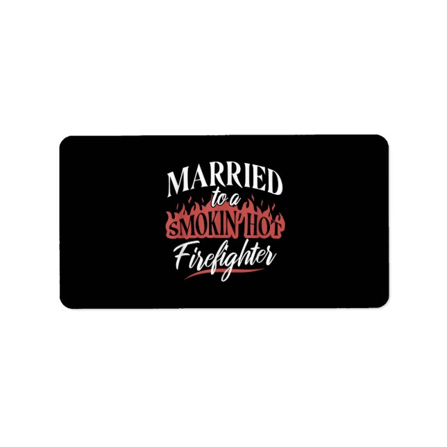 Married To a Smokin Hot Firefighter Label (Front)