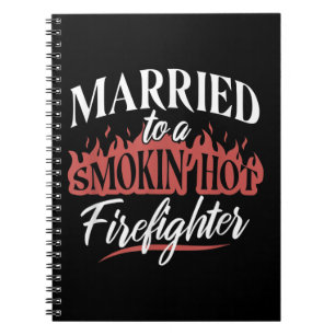 Married To a Smokin Hot Firefighter Notebook