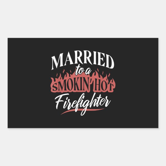 Married To a Smokin Hot Firefighter Rectangular Sticker (Front)