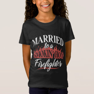Married To a Smokin Hot Firefighter T-Shirt