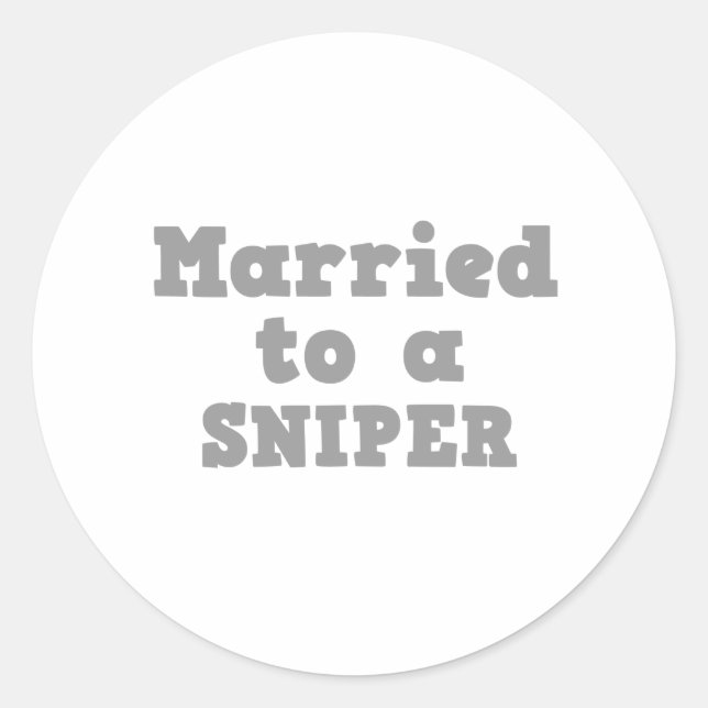 MARRIED TO A SNIPER CLASSIC ROUND STICKER (Front)