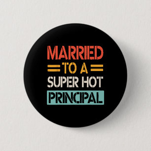 Married To A Super Hot Principal Wedding Bride Gro 6 Cm Round Badge