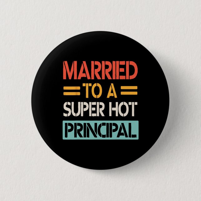 Married To A Super Hot Principal Wedding Bride Gro 6 Cm Round Badge (Front)