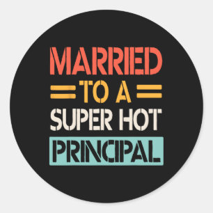 Married To A Super Hot Principal Wedding Bride Gro Classic Round Sticker