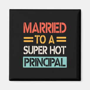 Married To A Super Hot Principal Wedding Bride Gro Magnet