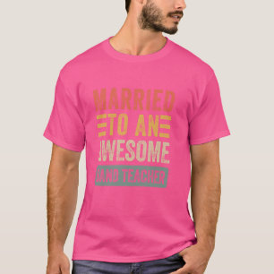 Married to an Awesome Band Teacher Funny Husband W T-Shirt