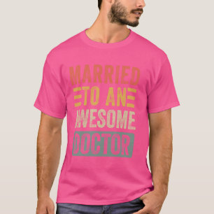 Married to an Awesome Doctor Funny Husband Wife T-Shirt