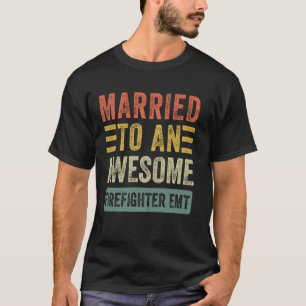 Married to an Awesome Firefighter EMT Funny Husban T-Shirt
