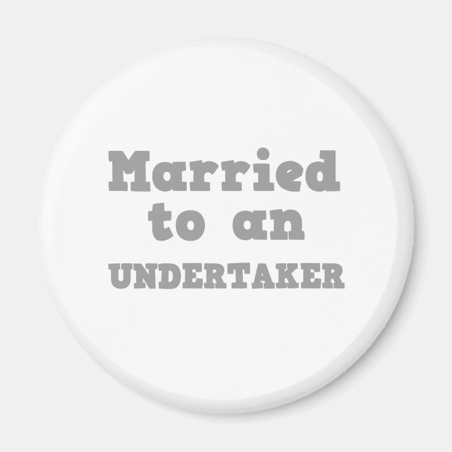 MARRIED TO AN UNDERTAKER MAGNET (Front)