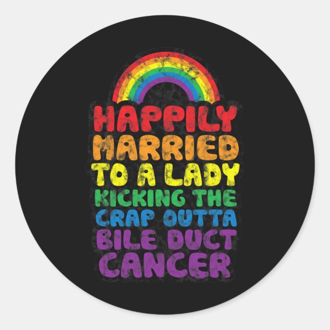 Married To Lady Kicking Crap Outta Bile Duct Cance Classic Round Sticker (Front)