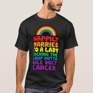 Married To Lady Kicking Crap Outta Bile Duct Cance T-Shirt