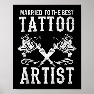 Married To The Best Tattoo Artist Wife Or Husband Poster