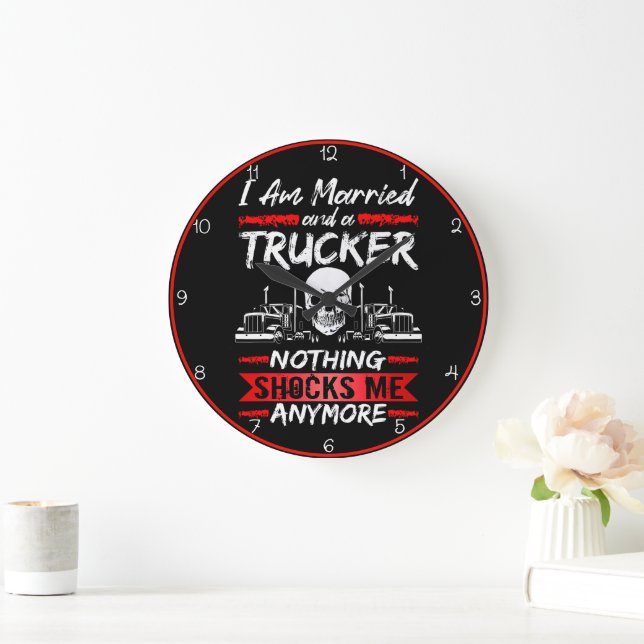Married Trucker: Nothing Shocks Me Large Clock (Home)