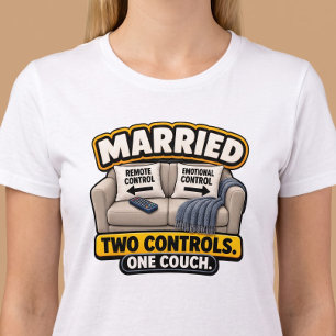 Married Two Controls One Couch Funny T-Shirt