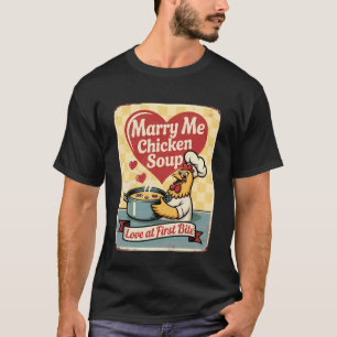 Marry Me Chicken Soup Retro Vintage Funny Graphic T-Shirt