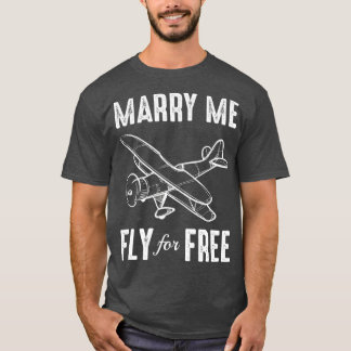 Marry Me Fly For Free Pilot Flight Attendant T-Shirt