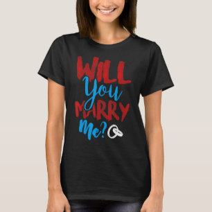 Marry Me Proposal Engagement Romantic Marriage Fia T-Shirt