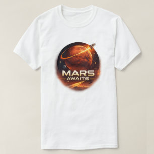 Mars Awaits Futuristic Space Exploration T-Shirt