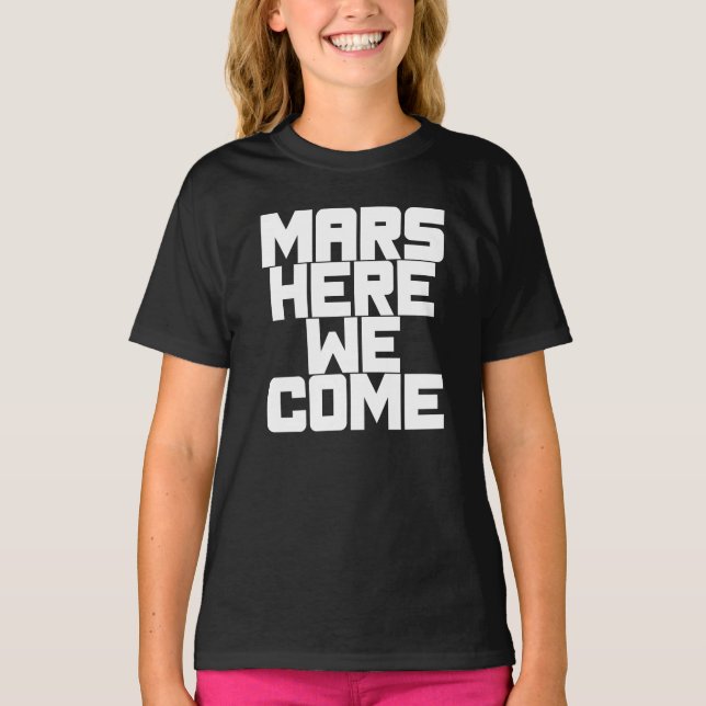 Mars Here We Come T-Shirt (Front)
