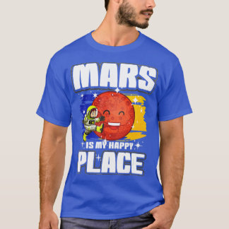 Mars Is My Happy Place  T-Shirt
