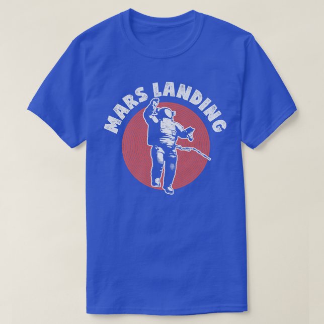 Mars Landing Astronaut Space  T-Shirt (Design Front)
