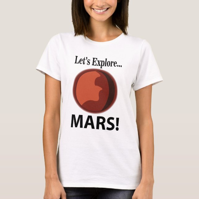 Mars Let's Explore  T-Shirt (Front)