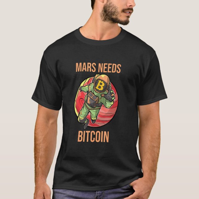 Mars Needs Bitcoin Graphic Space Planet Crypto Ast T-Shirt (Front)