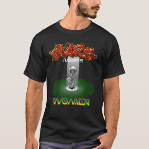 MARS NEEDS WOMEN T-Shirt