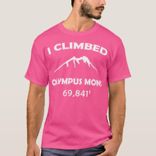 Mars Olympus Mons Funny Hiker And Hiking Gift I T-Shirt
