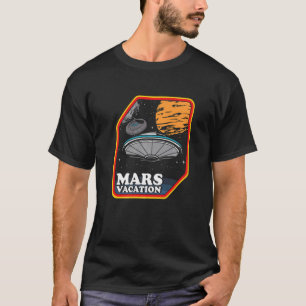 Mars Vacation Astronaut Planets Galaxy Spaceship U T-Shirt
