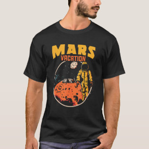 Mars Vacation Astronaut Planets Universe Galaxy Sp T-Shirt