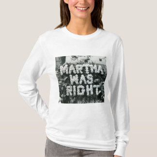 Martha was right T-Shirt