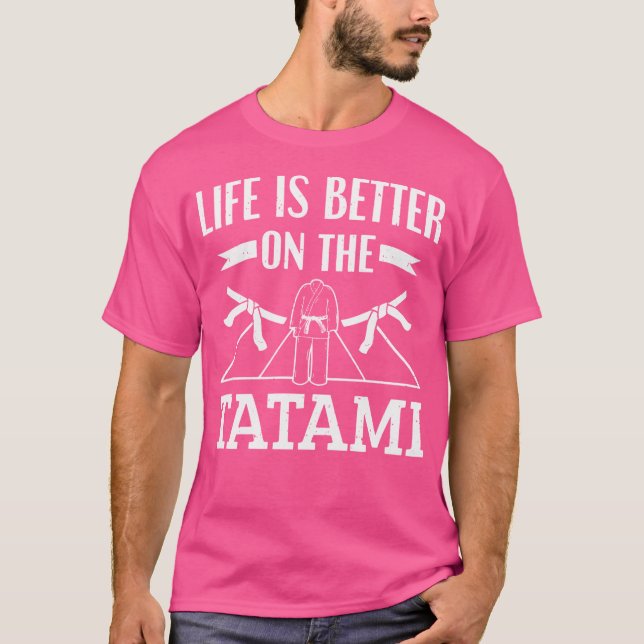 Martial Art Life Is Better On The Tatami Judoka Ju T-Shirt (Front)