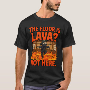 Martial Arts Boxing Ninja Lava Floor Dojo Humour T-Shirt