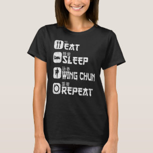 Martial Arts Chinese Kung Fu Eat Sleep Wing Chun R T-Shirt