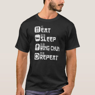 Martial Arts Chinese Kung Fu Eat Sleep Wing Chun R T-Shirt