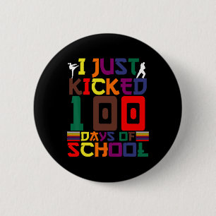 Martial Arts I Just Kicked 100 Days Of School Kara 6 Cm Round Badge
