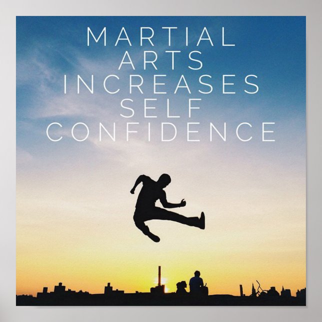 Martial Arts Increases Self Confidence - Poster (Front)