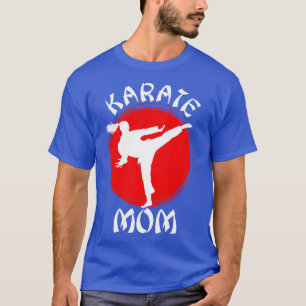 Martial Arts Mothers Day Gift Karate T-Shirt